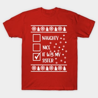 Funny Naughty List Ugly Christmas Pattern, It Was My Sister T-Shirt